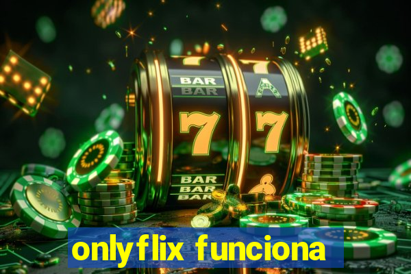 onlyflix funciona